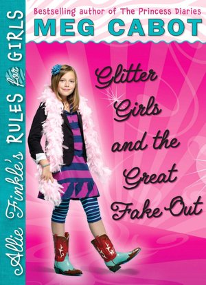 Glitter Girls and the Great Fake Out (Allie Finkle's Rules for Girls Series #5)