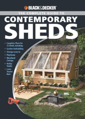 BLACK & DECKER Complete Guide to Contemporary Sheds