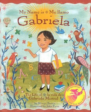 My Name Is Gabriela: The Life of Gabriela Mistral: Me Llamo Gabriela: La Vida de Gabriela Mistral