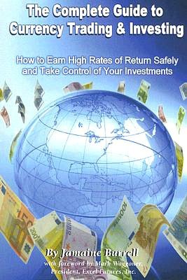 Currency Trading and Investing: How to Earn High Rates of Return Safely and Take Control of Your Investments