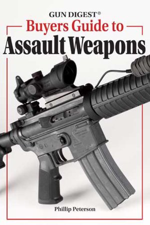 Gun Digest Buyer's Guide To Assault Weapons