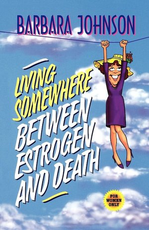 Living Somewhere Between Estrogen & Death