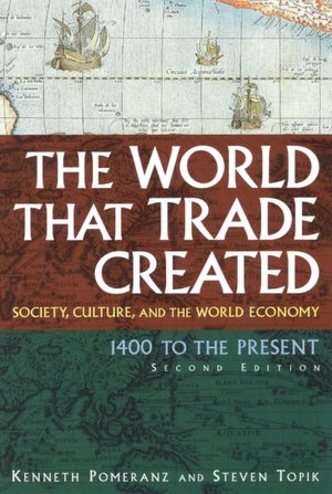 The World That Trade Created: Society, Culture, and the World Economy, 1400 to the Present