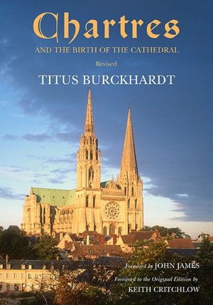 Chartres and the Birth of the Cathedral, Revised Edition