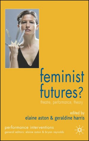Feminist Futures?: Theatre, Performance, Theory