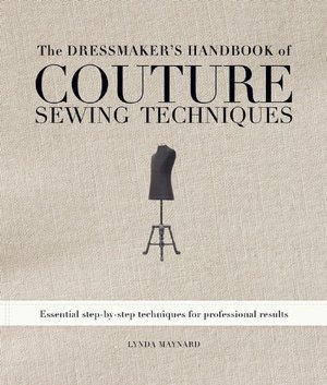 The Dressmaker's Handbook of Couture Sewing Techniques: Essential Step-by-Step Techniques for Professional Results