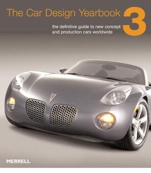 Car Design Yearbook 3: The Definitive Annual Guide to All New Concept and Production Cars Worldwide