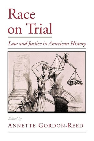 Race on Trial: Law and Justice in American History