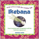 Ikebana : Asian Arts and Crafts for Creative Kids