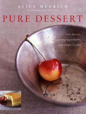 Pure Dessert: True Flavors, Inspiring Ingredients, and Simple Recipes
