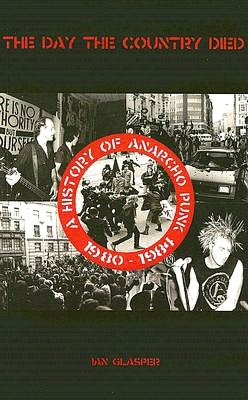 The Day the Country Died: A History of Anarcho Punk 1980 to 1984