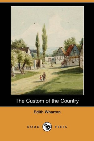 The Custom of the Country (Dodo Press)