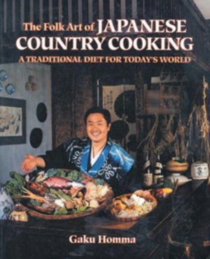 Folk Art of Japanese Country Cooking: A Traditional Diet for Today's World