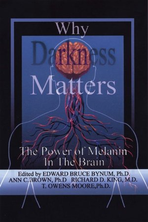 Darkness Matters: Understanding how NeuroMelanin Impacts Health, Disease, Memory, Movement and Consciousness