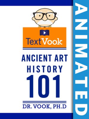 Ancient Art History 101: The Animated TextVook (Enhanced Edition)