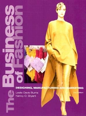 The Business of Fashion 2nd Edition: Designing, Manufacturing, and Marketing