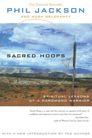 Sacred Hoops: Spiritual Lessons of a Hardwood Warrior