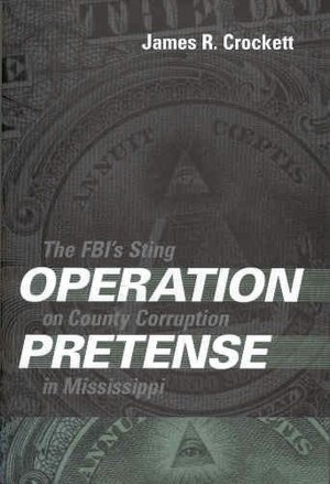 Operation Pretense: The FBI's Sting on County Corruption in Mississippi