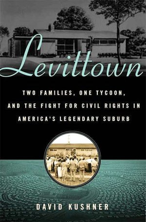 Levittown: Two Families, One Tycoon, and the Fight for the Civil Rights in America's Legendary Suburb