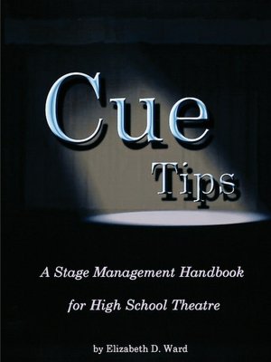 Cue Tips, Stage Management for High School Theatre