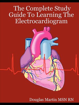 The Complete Study Guide To Learning The Electrocardiogram