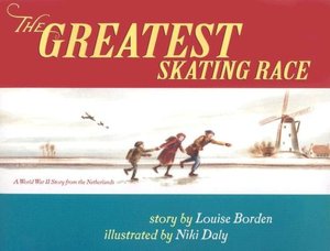 Greatest Skating Race: A WWII Story from the Netherlands