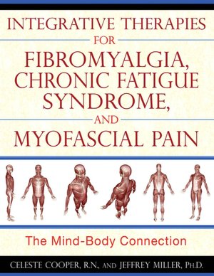 Integrative Therapies for Fibromyalgia, Chronic Fatigue Syndrome, and Myofascial Pain: The Mind-Body Connection