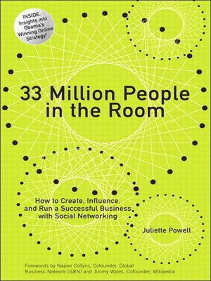 33 Million People in the Room: How to Create, Influence, and Run a Successful Business with Social Networking (Networking Technology: Security Series)