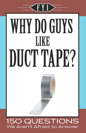 FYI Why Do Guys Like Duct Tape