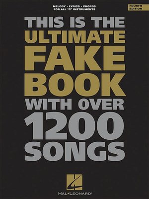 The Ultimate Fake Book: with Over 1,200 Songs, C Edition