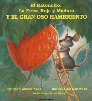El Ratoncito, la fresa roja y madura, y el gran oso hambriento