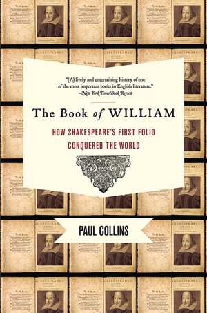 The Book of William: How Shakespeare's First Folio Conquered the World