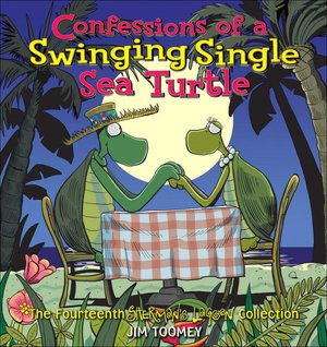 Confessions of a Swinging Single Sea Turtle: The Fourteenth Sherman's Lagoon Collection