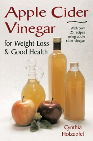 Apple Cider Vinegar for Weight Loss & Good Health