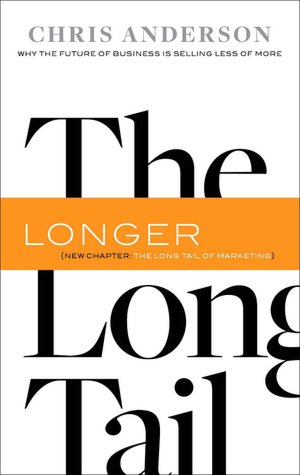 The Long Tail, Revised and Updated Edition: Why the Future of Business Is Selling Less of More