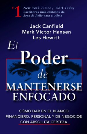 El poder de mantenerse enfocado (The Power of Focus)