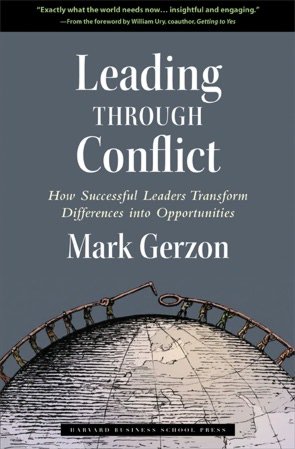 Leading through Conflict: How Successful Leaders Transform Differences into Opportunities