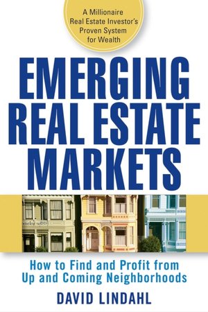 Emerging Real Estate Markets: How to Find and Profit from Up and Coming Neighborhoods