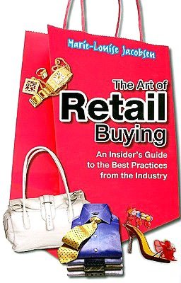 The Art of Retail Buying: An Insider's Guide to the Best Practices from the Industry