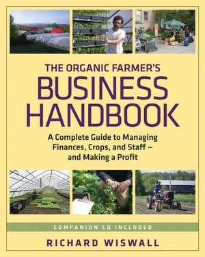 The Organic Farmer's Business Handbook: A Complete Guide to Managing Finances, Crops, and Staff-And Making a Profit