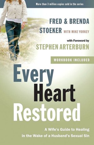 Every Heart Restored: A Wife's Guide to Healing in the Wake of a Husband's Sexual Sin