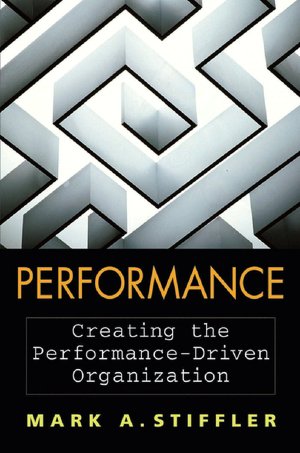 Performance: Creating the Performance-Driven Organization