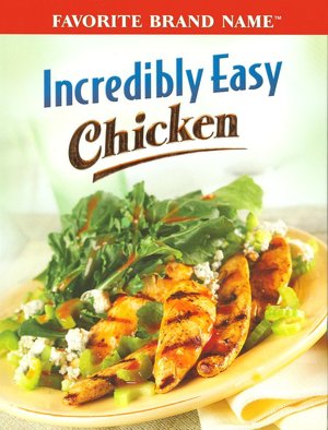 Incredibly Easy Chicken (Favorite Brand Name Series)