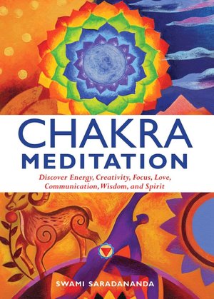 Read online books for free download Chakra Meditation: Discover Energy, Creativity, Focus, Love, Communication, Wisdom, and Spirit