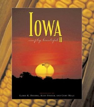 Iowa: Simply Beautiful L. Bristol, Larsh K. Bristol and Curt Maas