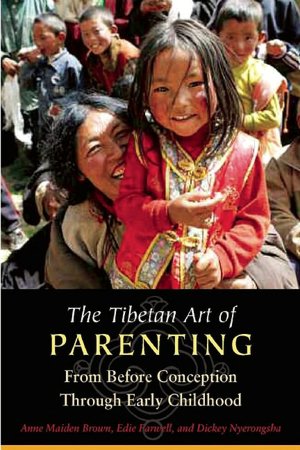 Tibetan Art of Parenting: From Before Conception Through Early Childhood