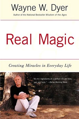 Real Magic: Creating Miracles in Everyday Life