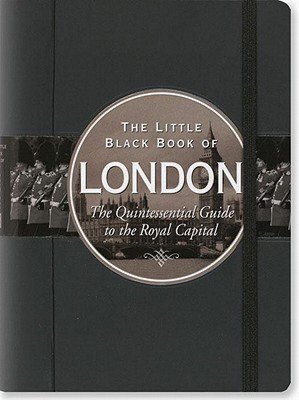 The Little Black Book of London 2010: The Quintessential Guide to the Royal Capital