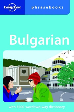 Lonely Planet: Bulgarian Phrasebook