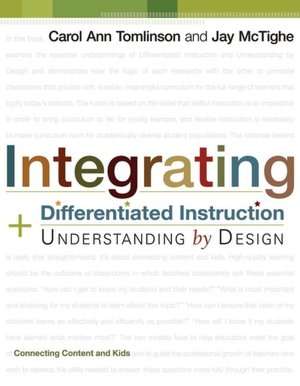 Integrating Differentiated Instruction and Understanding by Design: Connecting Content and Kids
